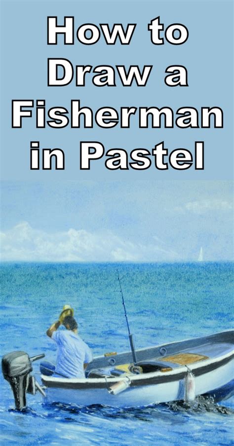 How To Draw A Fisherman In A Boat In Pastel — Online Art Lessons