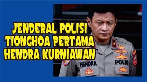 Jenderal Polisi Tionghoa Pertama Di Indonesia Brigjen Pol Hendra