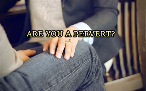 Am I A Pervert Quiz Are You One Be 100 Sure Quizondo