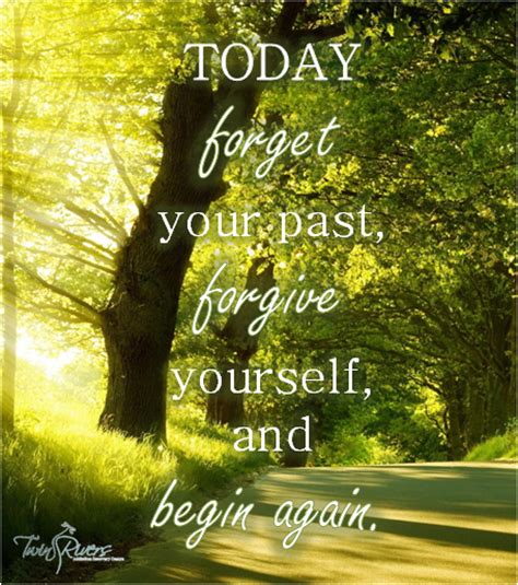 Twin Rivers Rehab On Twitter Today Forget Your Past Forgive Yourself