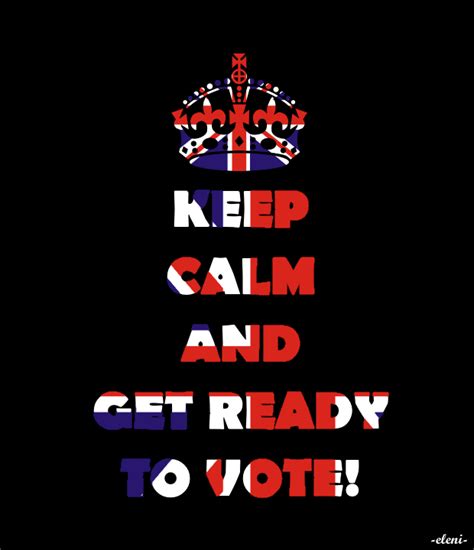 Keep Calm And Get Ready To Vote Created By Eleni Calm Quotes Keep