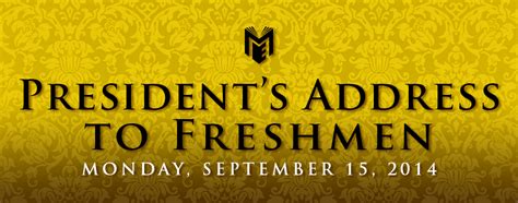 Address the president as mr president or madam president. should you have the opportunity to speak directly with the president, do not call them by their first or last name. President's Address to the Freshman Class - CUNY Newswire