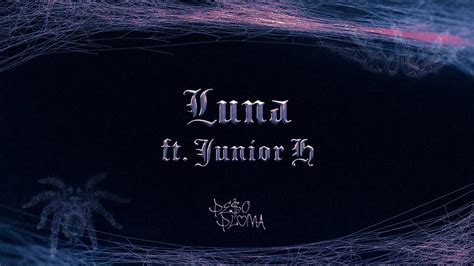 Luna Letra Video Peso Pluma Junior H Youtube