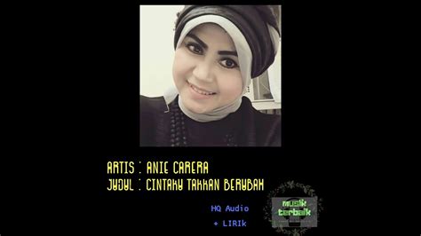 Lagu yang dirilis pada 1994 ini menjadi salah satu singel anie carera dari albumnya berjudul cintaku takkan berubah. anie carera - cintaku takkan berubah (HQ audio + Lirik ) - YouTube