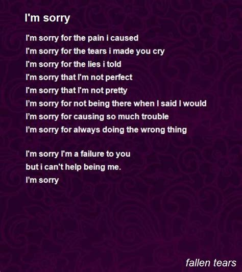 I would use sorry for troubling you if i'm still in the act of troubling. I'M Sorry Poem by fallen tears - Poem Hunter