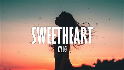 XylØ Sweetheart Lyrics Youtube