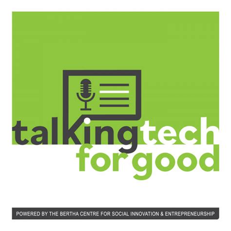 Talking Tech For Good Powered By The Bertha Centre For Social Innovation And Entrepreneurship