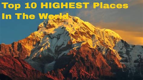 Top 10 Highest Places In The World 2020 Facts And Figures Youtube