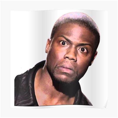 Kevin Hart Funny Meme Poster For Sale By Angelroot Redbubble