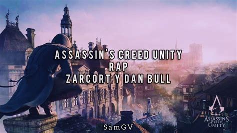 Assassins Creed Unity Rap Zarcort Y Dan Bull Letra Youtube