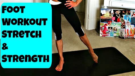 How To Stretch And Strengthen Your Feet Foot Exercise Routine Youtube