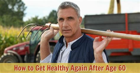 How To Get Healthy Again After Age 60 Get Healthy Over 50 Fitness