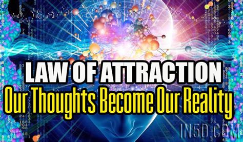 Law Of Attraction Our Thoughts Become Our Reality In5d Esoteric