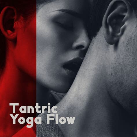 Tantric Yoga Flow Kundalini Awakening With Tantric Sex Sexual Healing Music Pleasure Boost