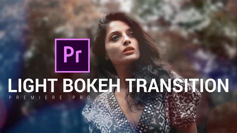 Light Bokeh Seamless Transition In Adobe Premiere Pro Cc Youtube