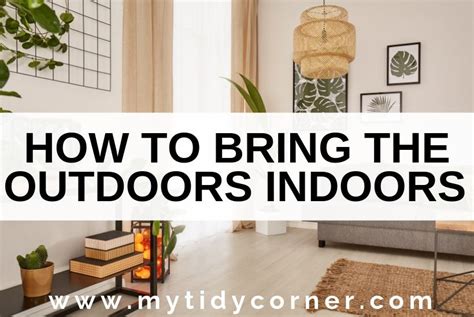 9 Ways To Bring The Outdoors Inside Your Home