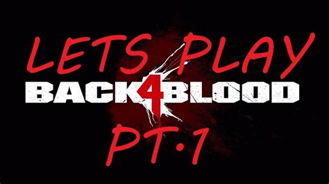 Lets Play Back 4 Blood With Friends Pt1 Let There Be Blood Youtube