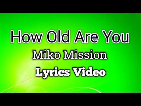 How Old Are You Miko Mission Lyrics Video Youtube
