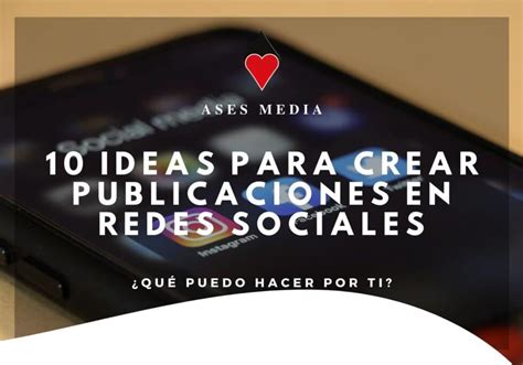 Ideas Para Crear Publicaciones En Redes Sociales