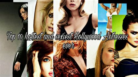 Top 10 Hottest And Sexiest Hollywood Actresses Ever Youtube