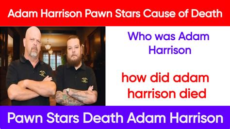 Adam Harrison Pawn Stars Cause Of Death