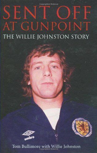 Sent Off At Gunpoint The Willie Johnston Storywillie Johnstontom