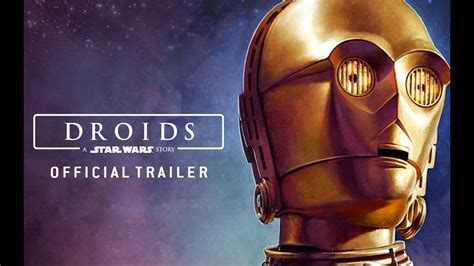 Droids A Star Wars Story Official Trailer Youtube