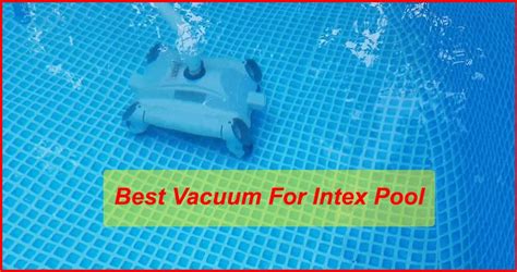 Best Vacuum For Intex Pool Top Picks For 2023