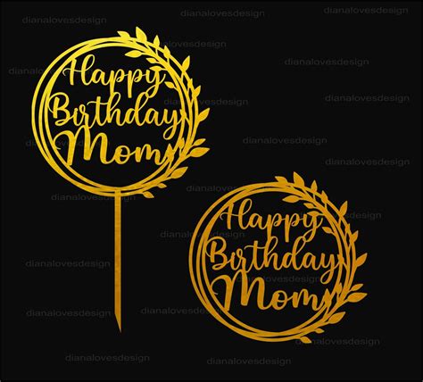 Happy Birthday Mom Svg Cake Topper Svg Svg Files For Cricut Etsy