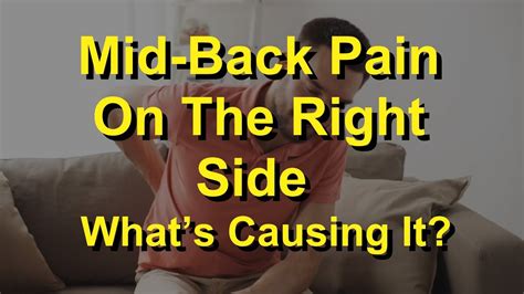 Mid Back Pain On The Right Side Whats Causing It Youtube