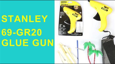 Stanley 69 Gr20 Glue Shot Glue Gun Review Unboxing Demo Steps Youtube