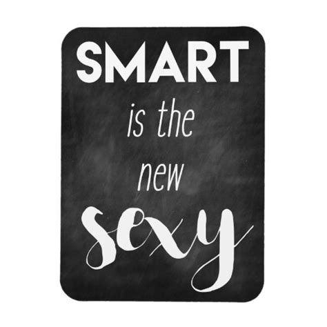 Smart Is The New Sexy Funny Quote Magnet