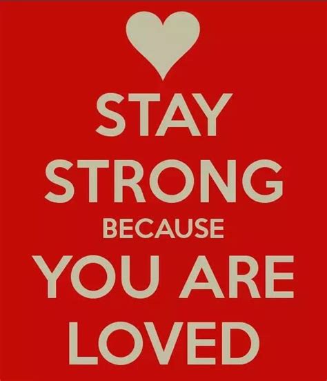 Stay Strong Because You Are Loved Love Quotes For Her Get Well Soon