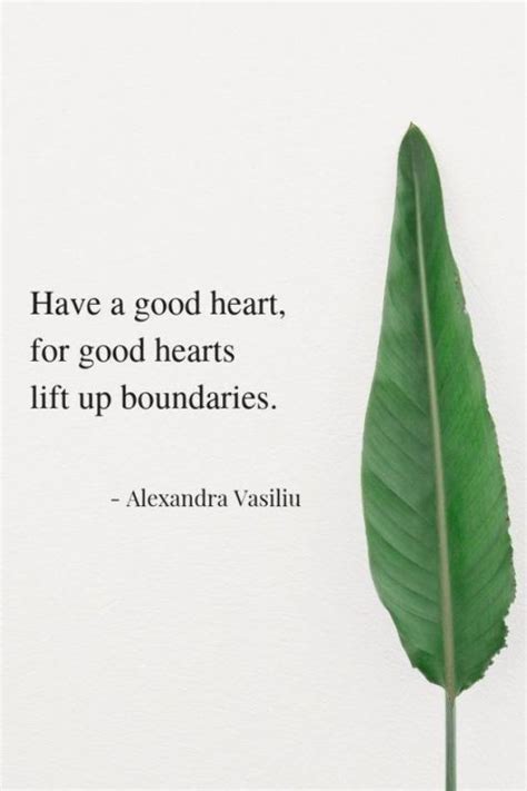 Have A Good Heart For Good Hearts Always Lift Up Boundaries
