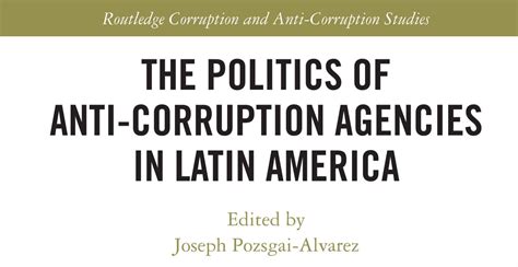 New Book The Politics Of Anti Corruption Agencies In Latin America Janar