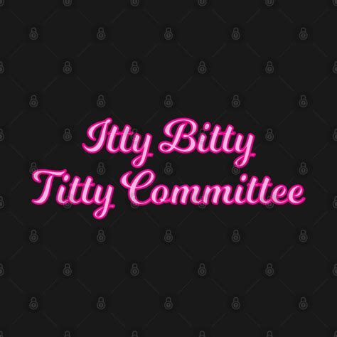 Itty Bitty Titty Committee Cursive Pink Quote Titty T Shirt Teepublic