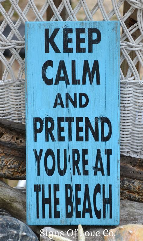 Keep Calm And Pretend Youre At The Beach Sign Beach Signs Rustic