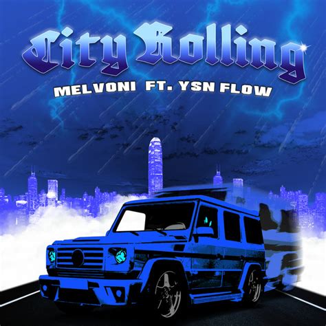 City Rolling Feat Ysn Flow Song By Melvoni Ysn Flow
