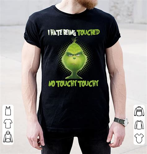 Funny Grinch I Hate Being Touched No Touchy Touchy Shirt Hoodie