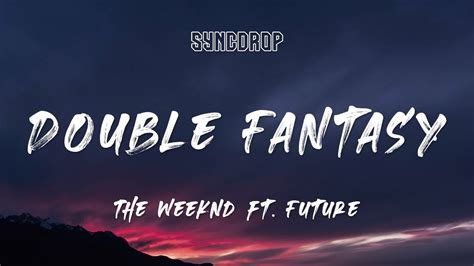 The Weeknd Ft Future Double Fantasy Lyrics Youtube