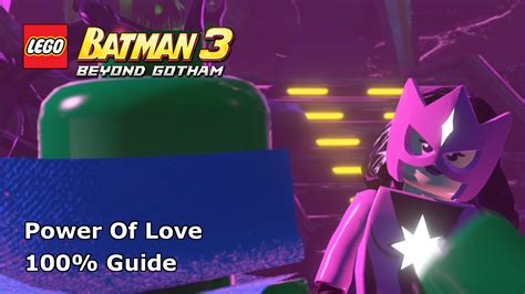 The complete saga is the story. Lego Batman 3: Beyond Gotham - Power of Love 100% Guide