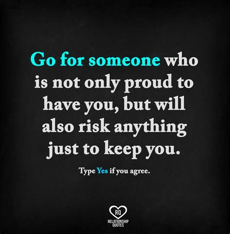 Go For Someone Who Is Not Only Proud To Have You But Will Take Every