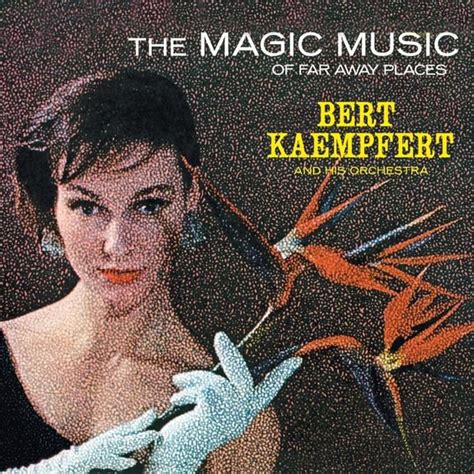 Bert Kaempfert The Magic Music Of Far Away Places Lyrics And Tracklist Genius