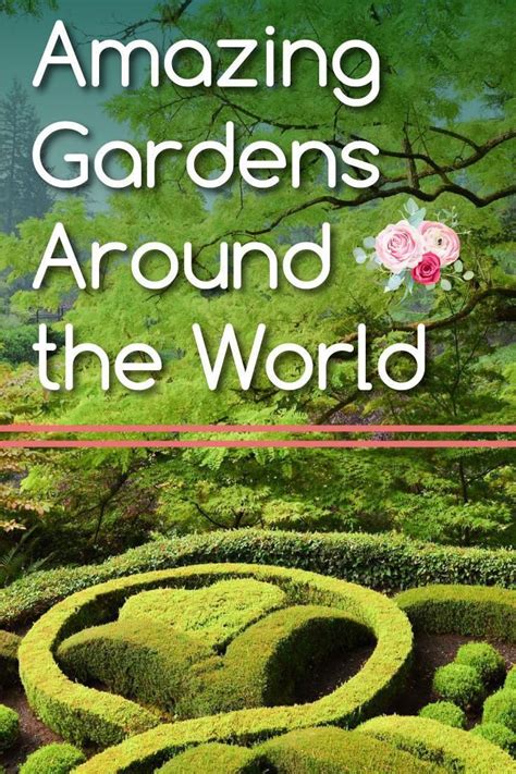 15 Amazing Gardens Around The World Amazing Gardens World Around