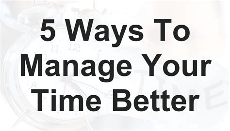 5 Ways To Manage Your Time Better Ten Six Consulting