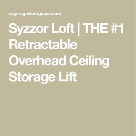 Syzzor Loft The 1 Retractable Overhead Ceiling Storage Lift In 2021
