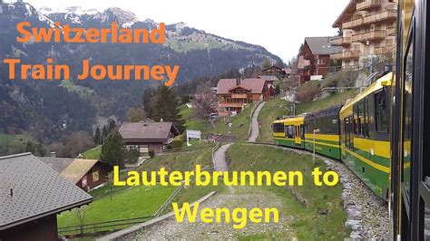 Switzerland Scenic Train Journey From Lauterbrunnen To Wengen Youtube