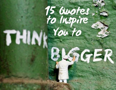 15 Quotes to Inspire You to Think Bigger - Roy Sutton