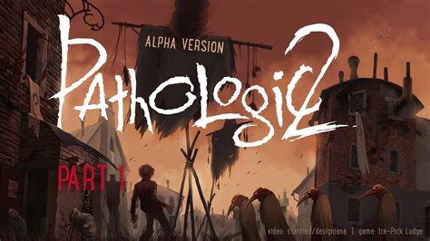 Pathologic 2 Alpha Part 1 English No Commentary Youtube