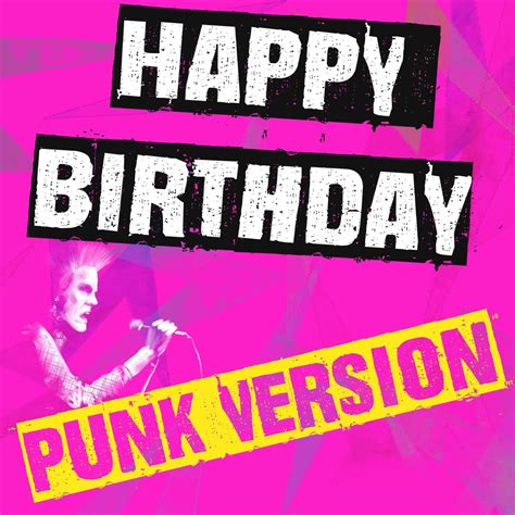 Happy Birthday Happy Birthday Punk Version Iheart